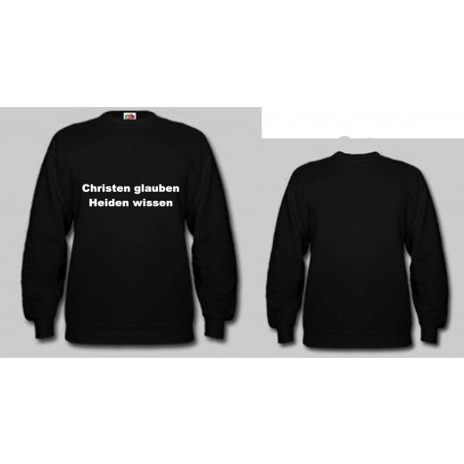 Christen glauben - Heiden wissen Sweatshirt