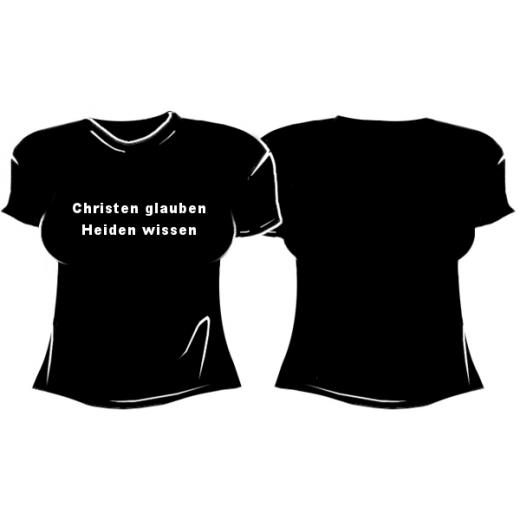 Christen glauben - Heiden wissen Girlie Shirt