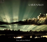 Larrnakh - Now will you believe Digi-CD